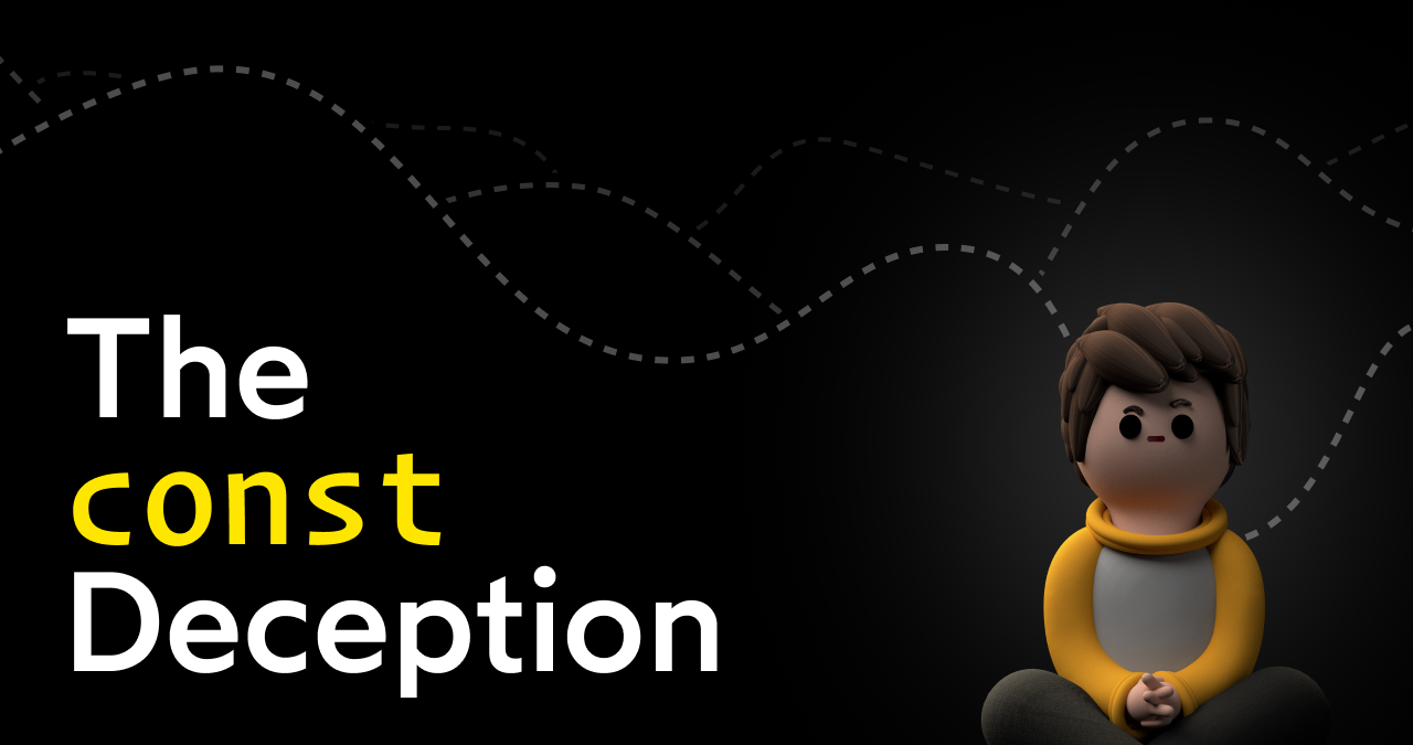 The “const” Deception