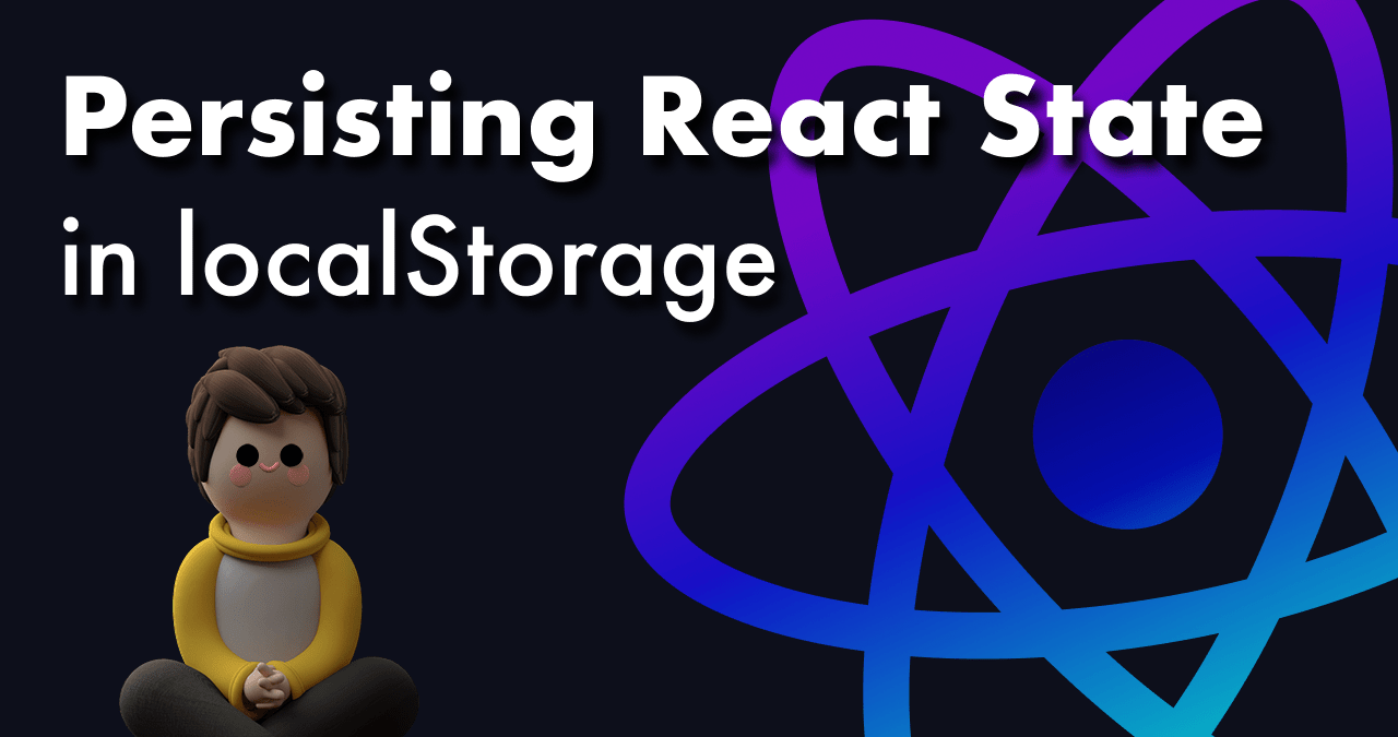 Persisting React State in localStorage