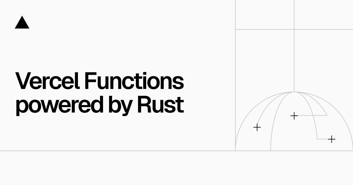 Vercel Functions are now faster—and powered by Rust