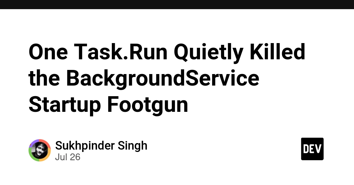 One Task.Run Quietly Killed the BackgroundService Startup Footgun