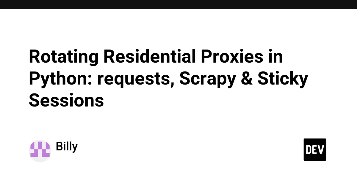 Rotating Residential Proxies in Python: requests, Scrapy & Sticky Sessions