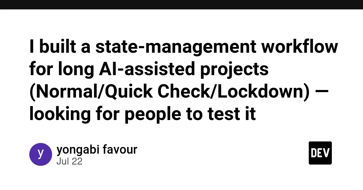 I built a state-management workflow for long AI-assisted projects (Normal/Quick Check/Lockdown) — looking for people to test it