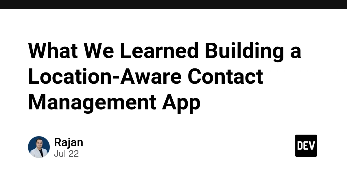 What We Learned Building a Location-Aware Contact Management App