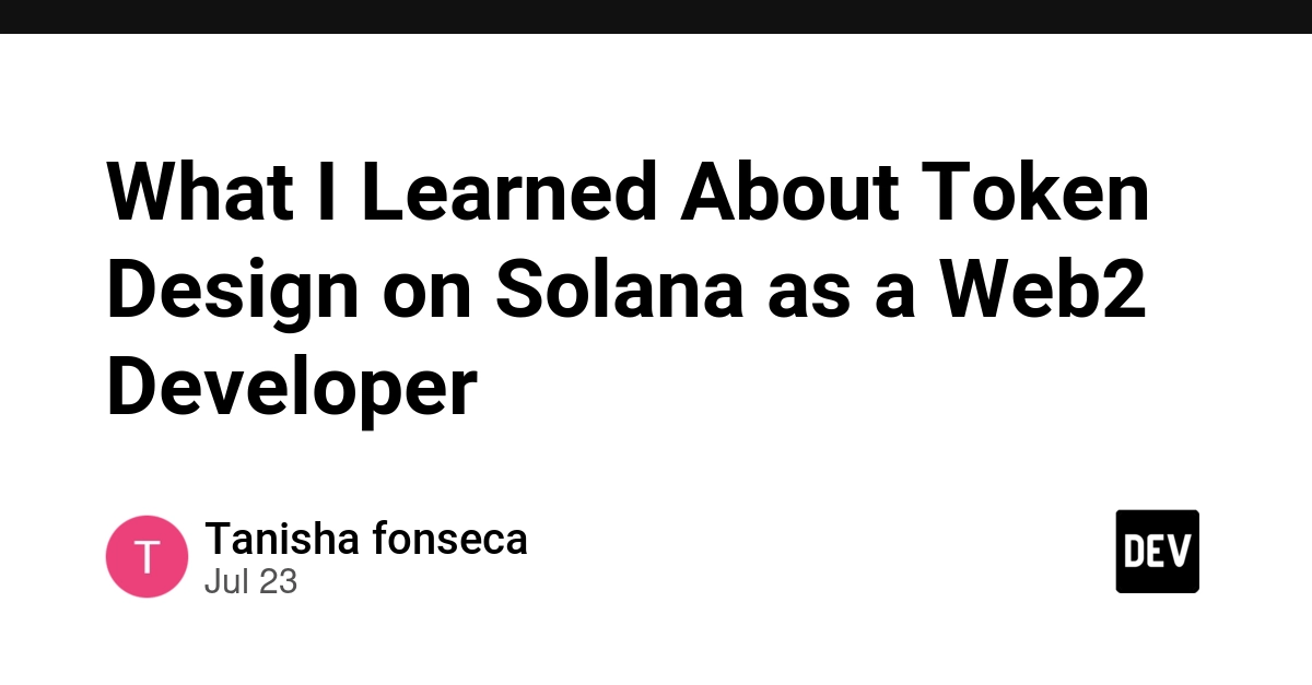 What I Learned About Token Design on Solana as a Web2 Developer