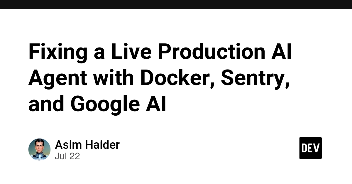 Fixing a Live Production AI Agent with Docker, Sentry, and Google AI