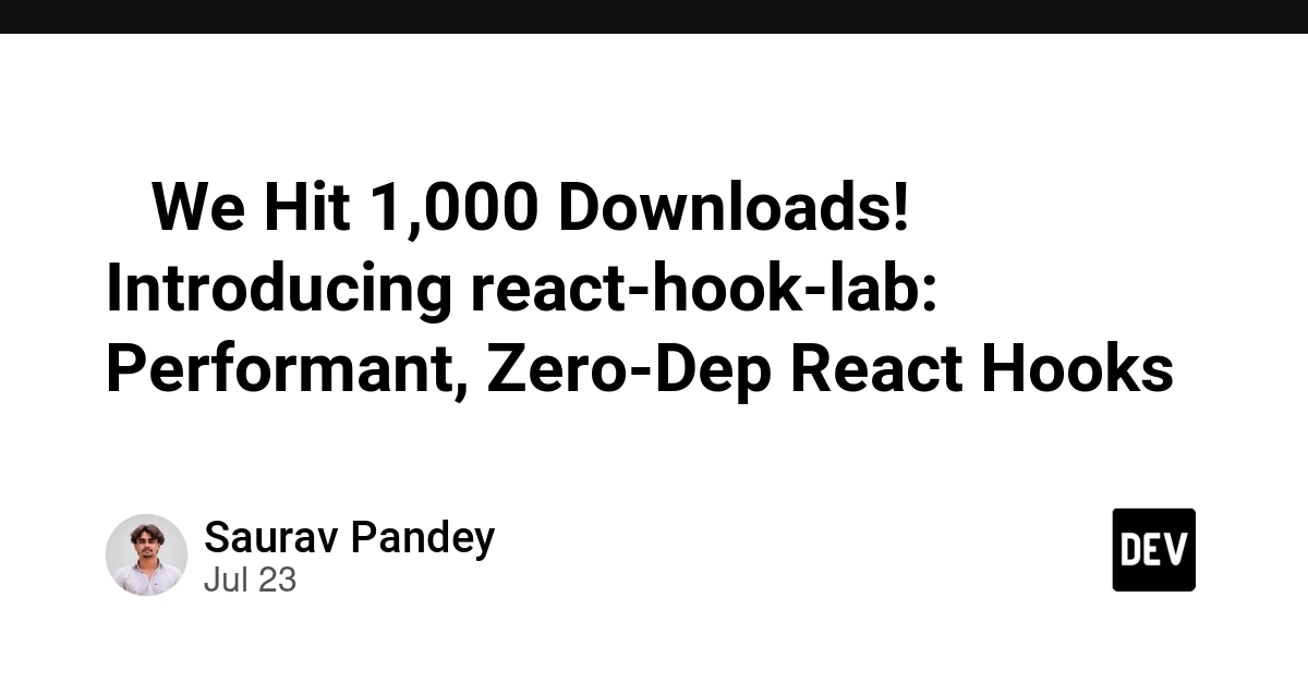 🚀 We Hit 1,000 Downloads! Introducing react-hook-lab: Performant, Zero-Dep React Hooks