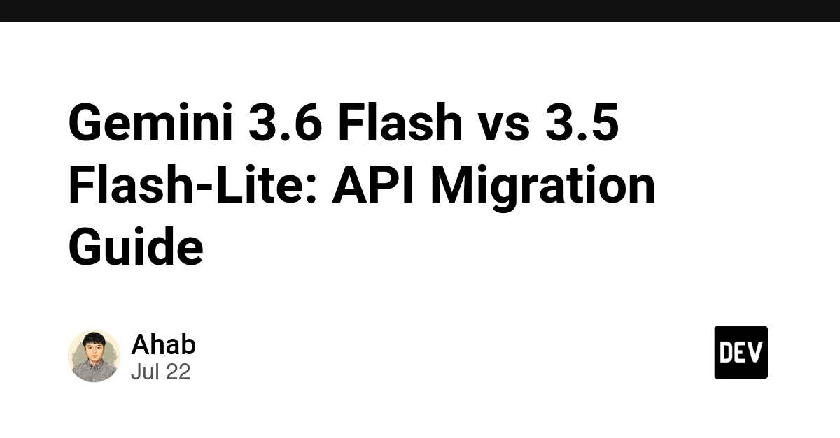 Gemini 3.6 Flash vs 3.5 Flash-Lite: API Migration Guide