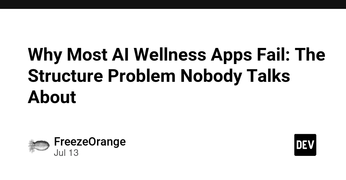 Why Most AI Wellness Apps Fail: The Structure Problem Nobody Talks About