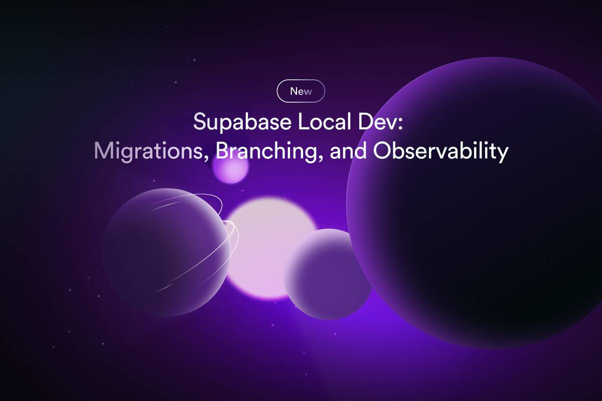 Supabase Local Dev: migrations, branching, and observability