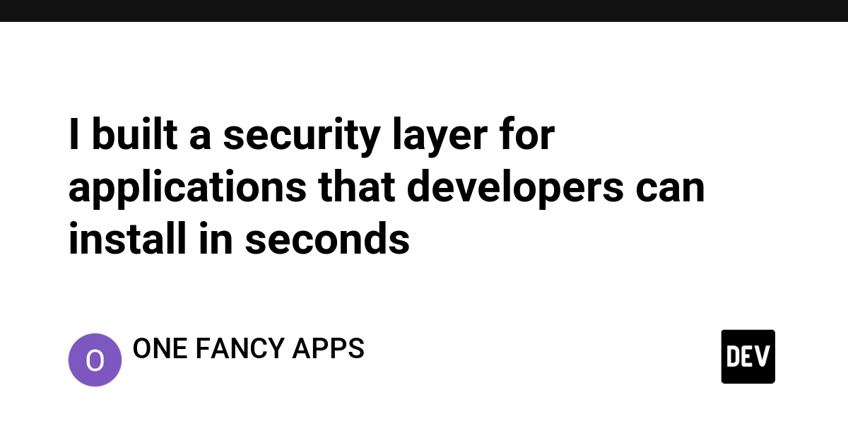 I built a security layer for applications that developers can install in seconds