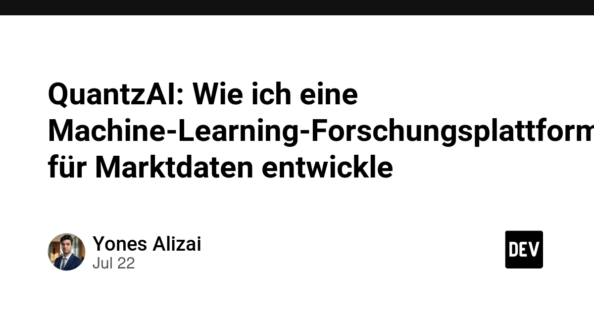 QuantzAI: Wie ich eine Machine-Learning-Forschungsplattform für Marktdaten entwickle