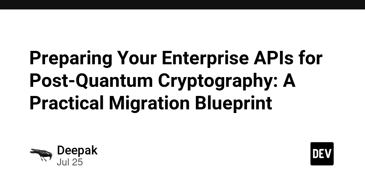Preparing Your Enterprise APIs for Post-Quantum Cryptography: A Practical Migration Blueprint