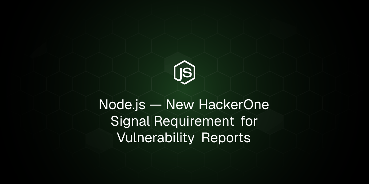 New HackerOne Signal Requirement for Vulnerability Reports