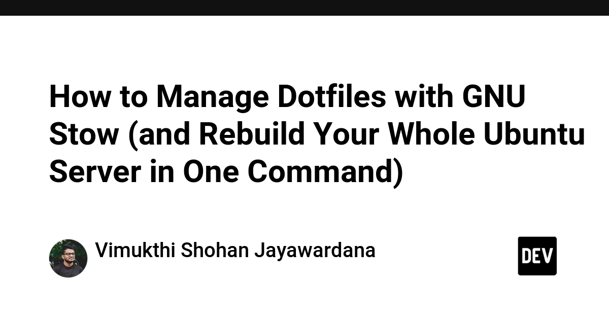 How to Manage Dotfiles with GNU Stow (and Rebuild Your Whole Ubuntu Server in One Command)