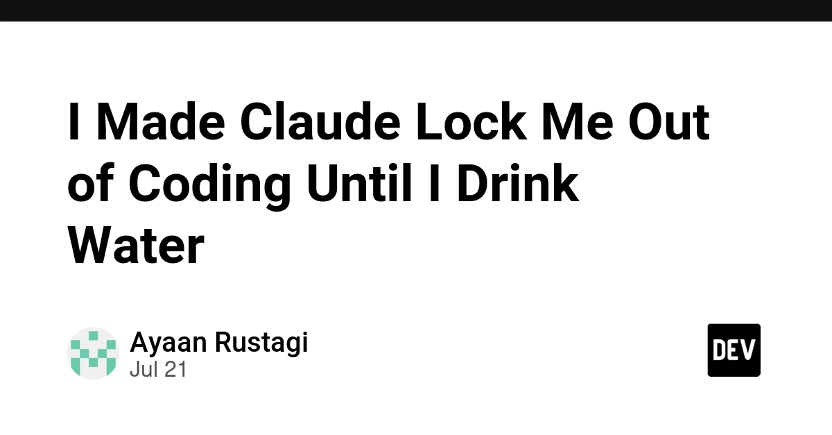 I Made Claude Lock Me Out of Coding Until I Drink Water