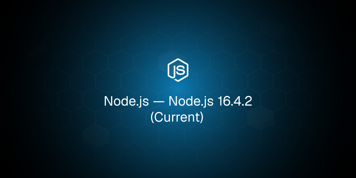 Node.js 16.4.2 (Current)