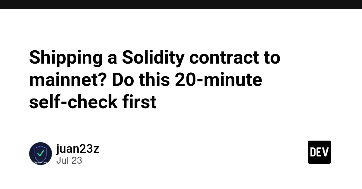 Shipping a Solidity contract to mainnet? Do this 20-minute self-check first