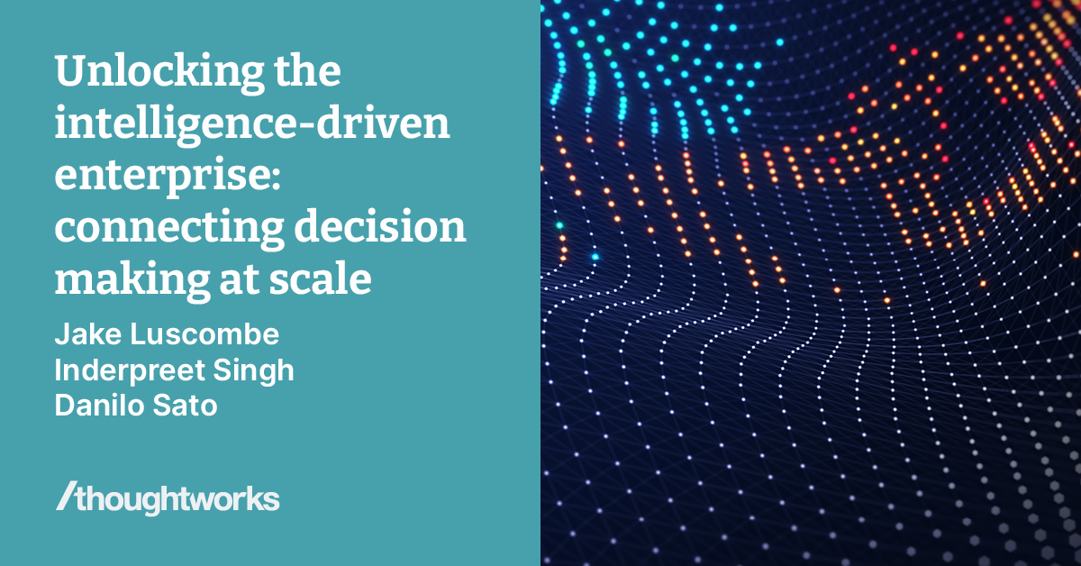 Unlocking the intelligence-driven enterprise: connecting decision making at scale