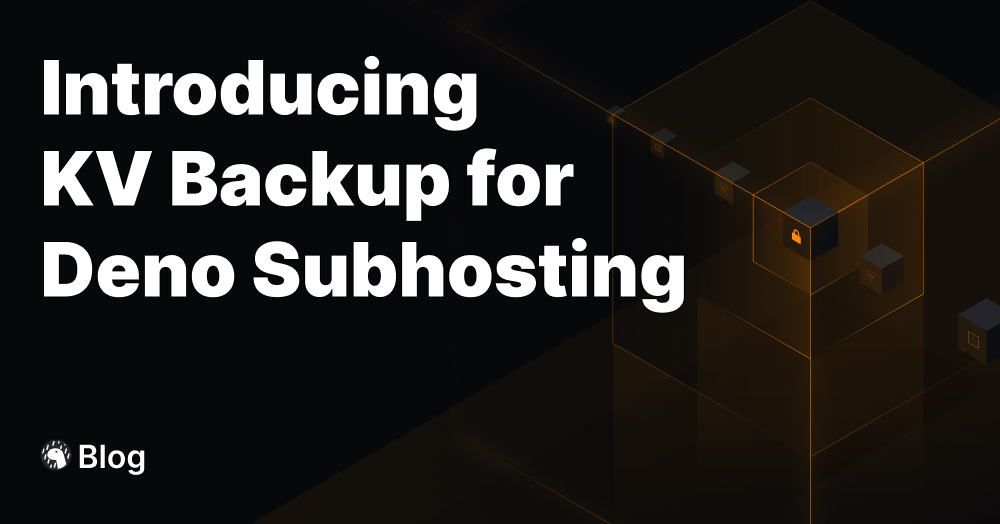Introducing KV Backup for Deno Subhosting