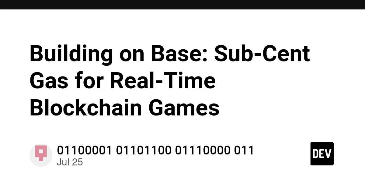Building on Base: Sub-Cent Gas for Real-Time Blockchain Games