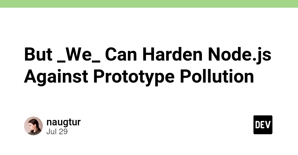 But _We_ Can Harden Node.js Against Prototype Pollution