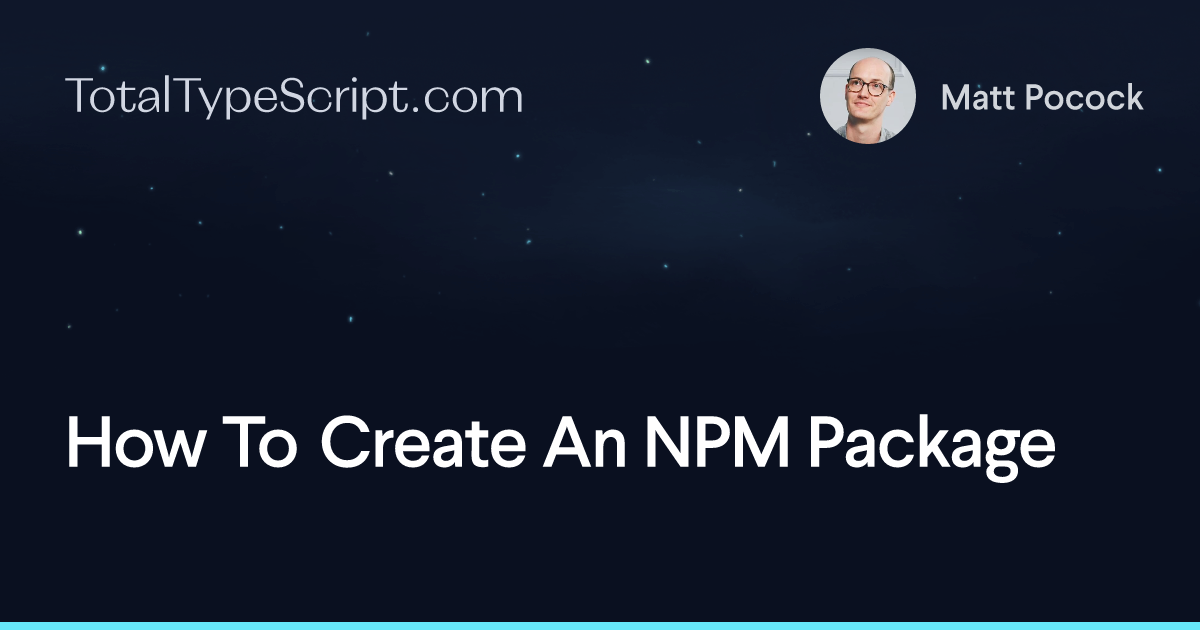 How To Create An NPM Package (article)