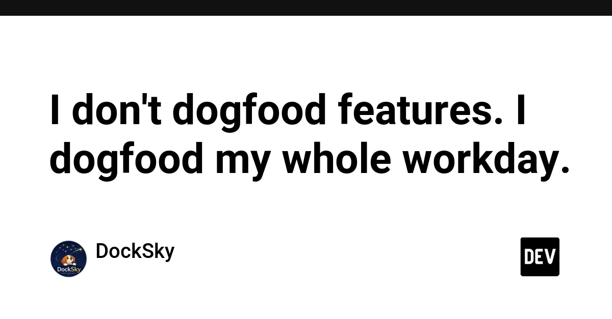I don't dogfood features. I dogfood my whole workday.