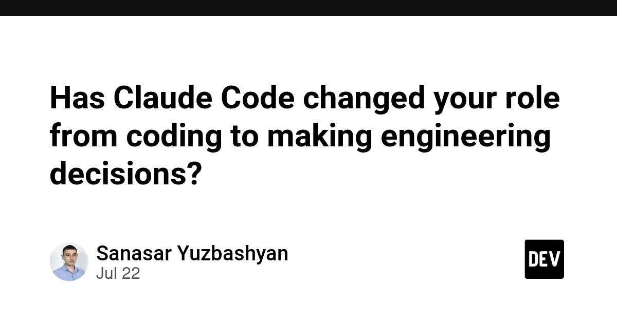 Has Claude Code changed your role from coding to making engineering decisions?