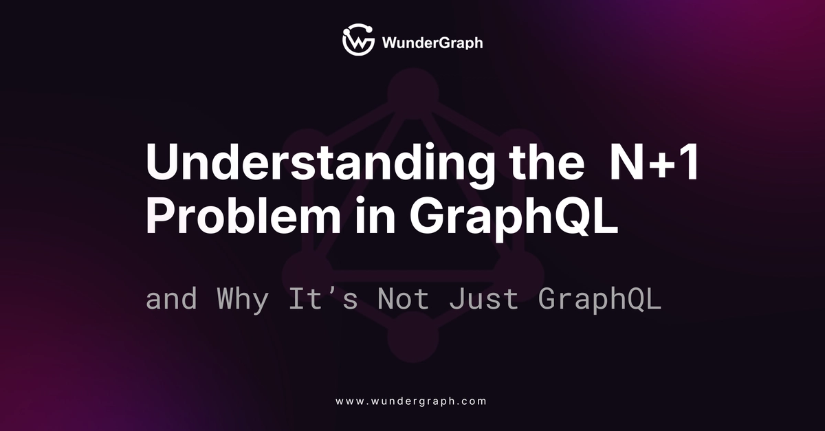 Understanding the N+1 Problem in GraphQL (and Why It’s Not Just GraphQL)