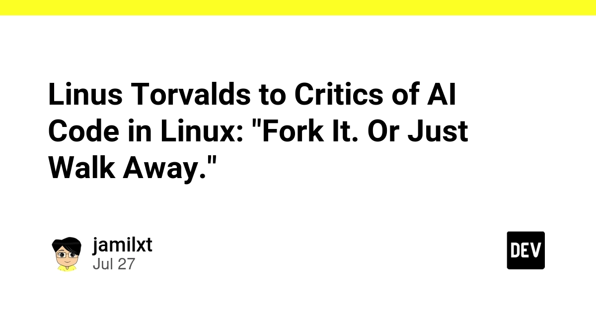 Linus Torvalds to Critics of AI Code in Linux: "Fork It. Or Just Walk Away."