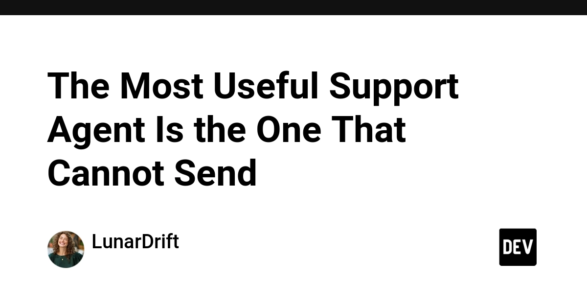 The Most Useful Support Agent Is the One That Cannot Send