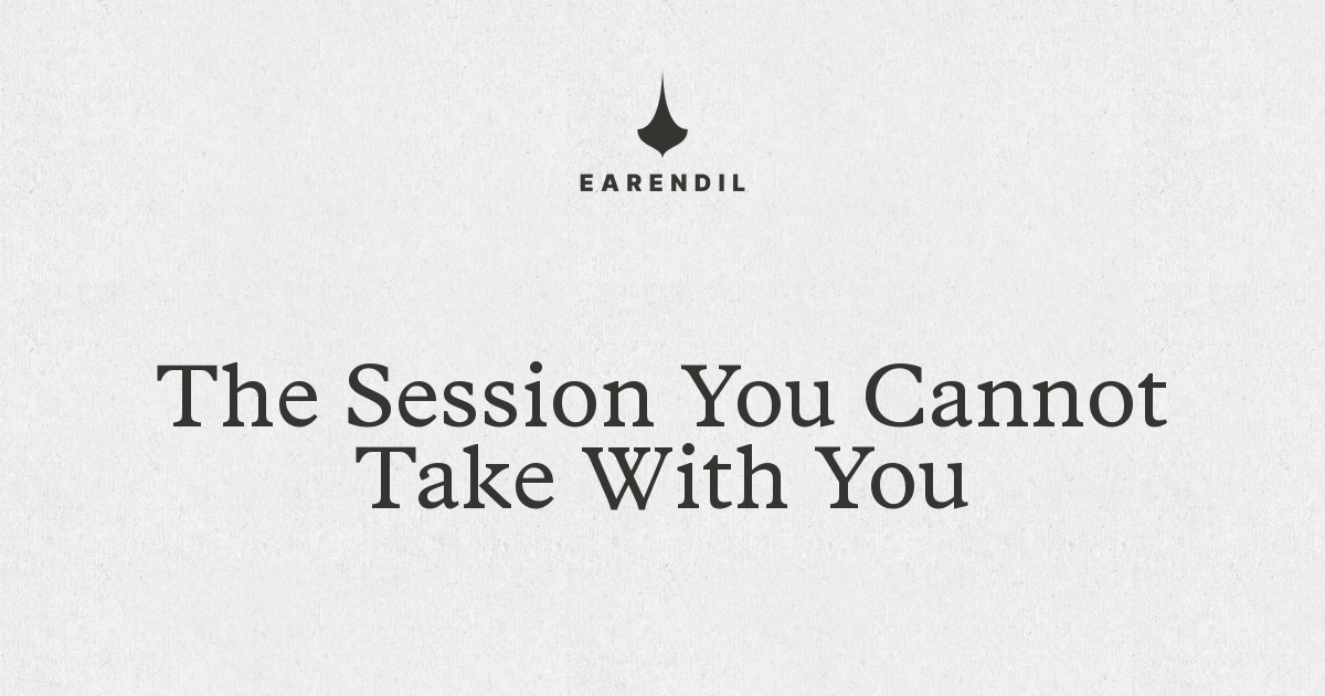 The session you cannot take with you