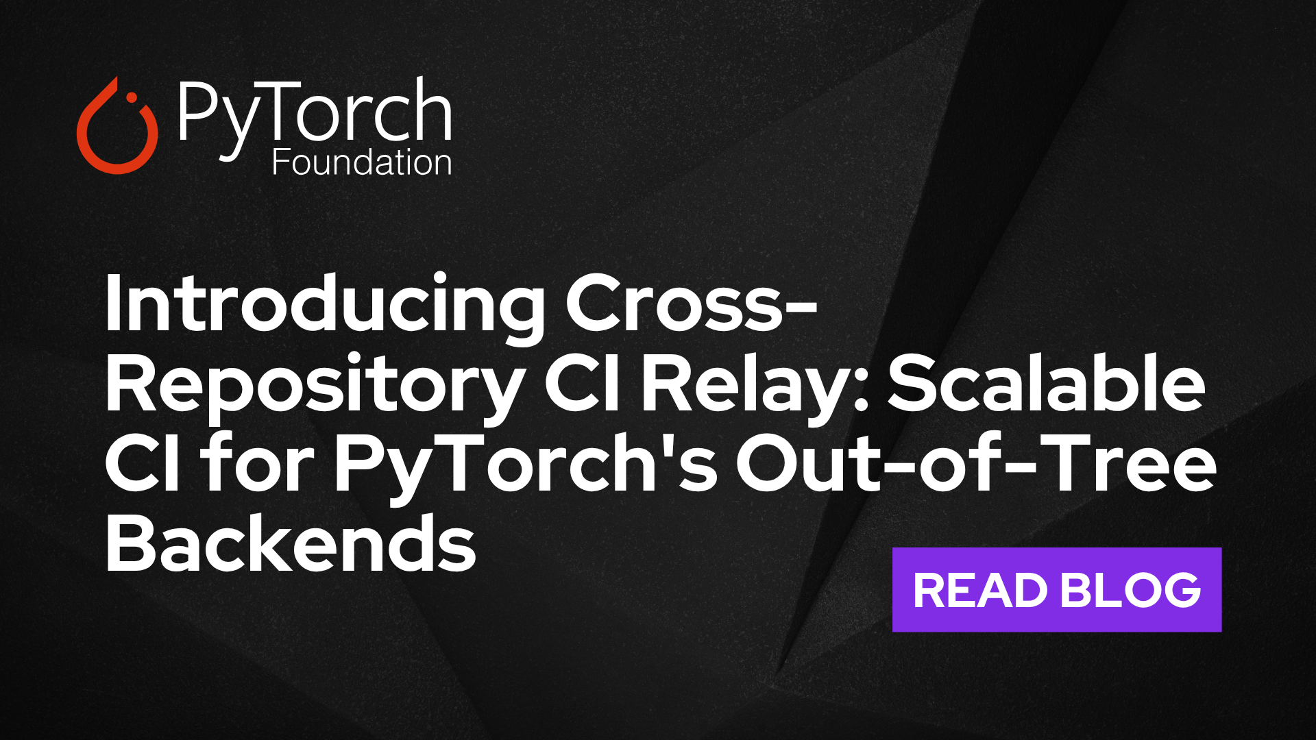Introducing Cross-Repository CI Relay: Scalable CI for PyTorch's Out-of-Tree Backends