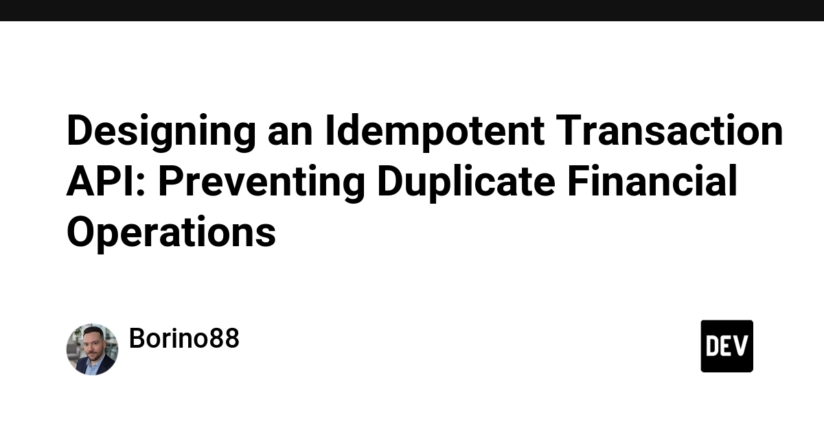 Designing an Idempotent Transaction API: Preventing Duplicate Financial Operations