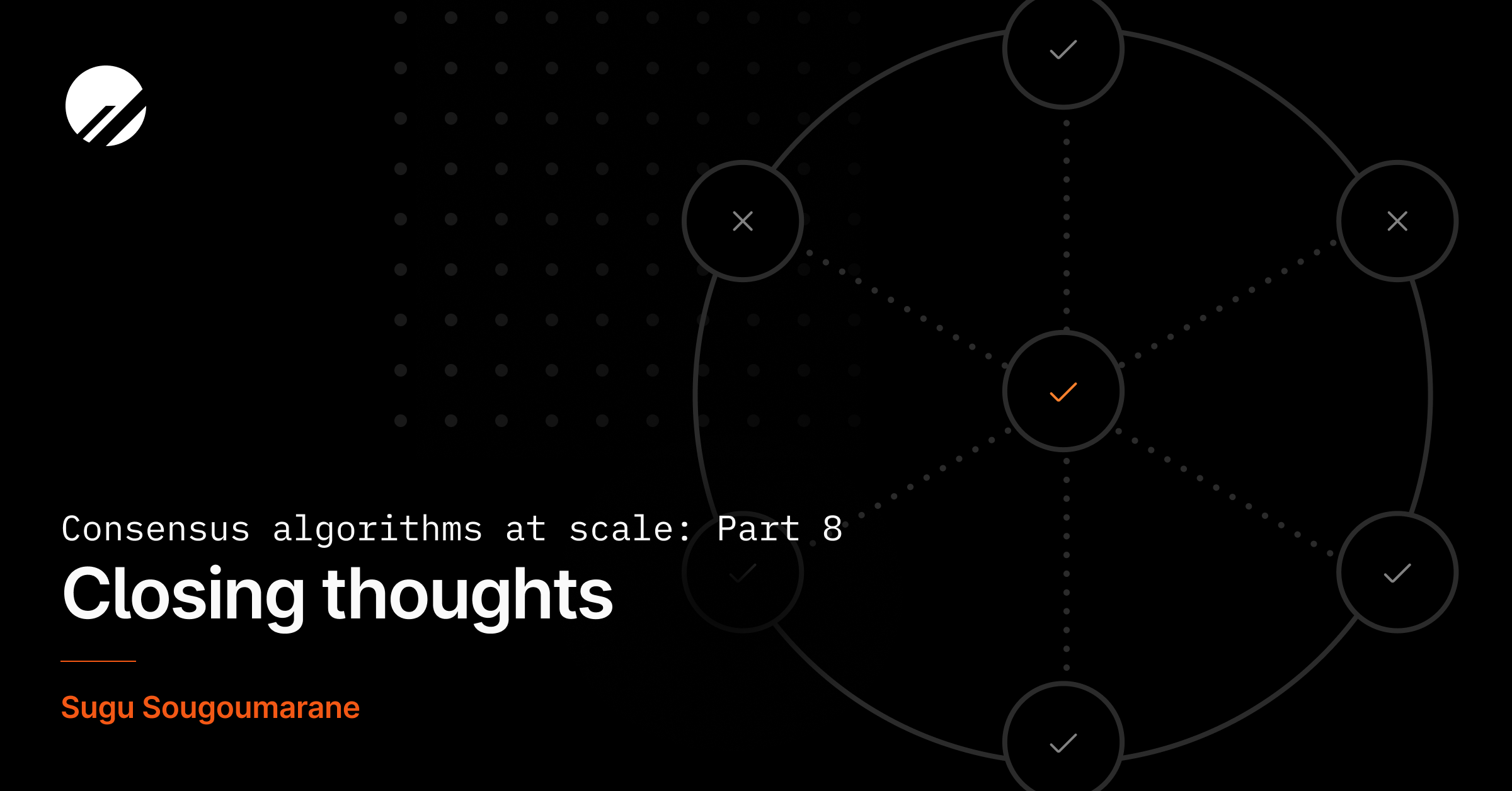 Consensus algorithms at scale: Part 8 - Closing thoughts