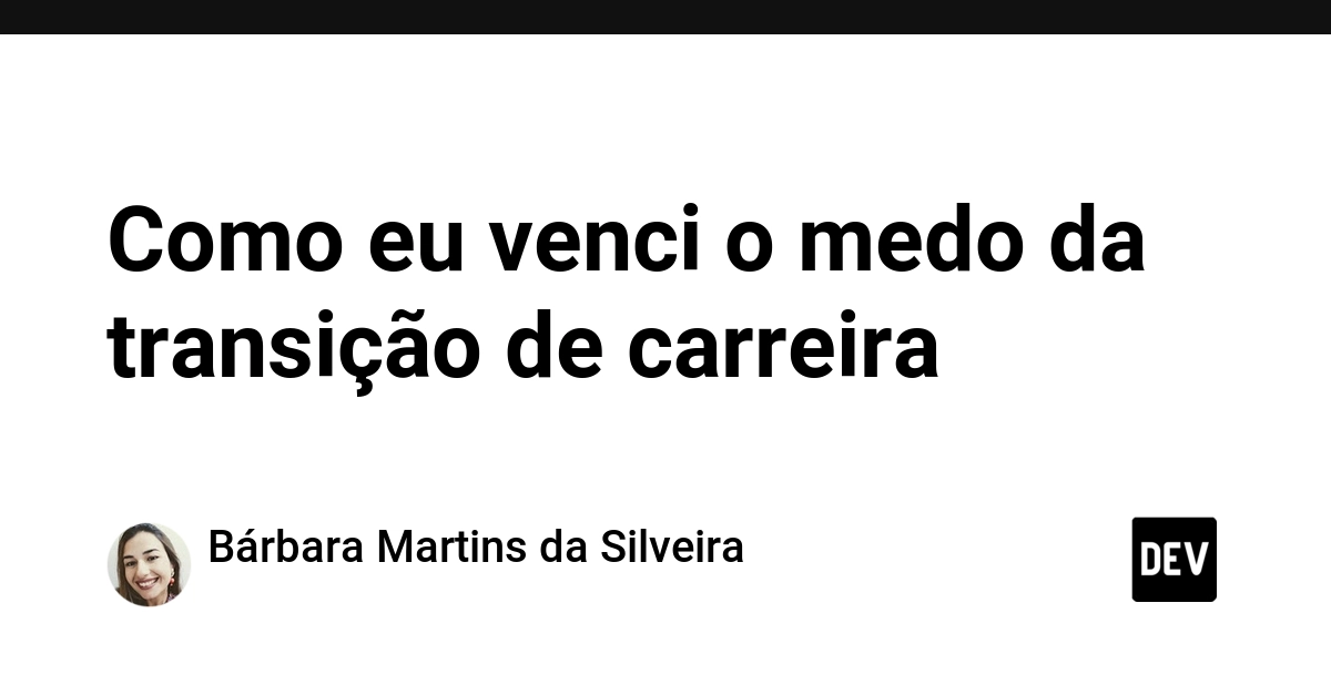 Como eu venci o medo da transição de carreira