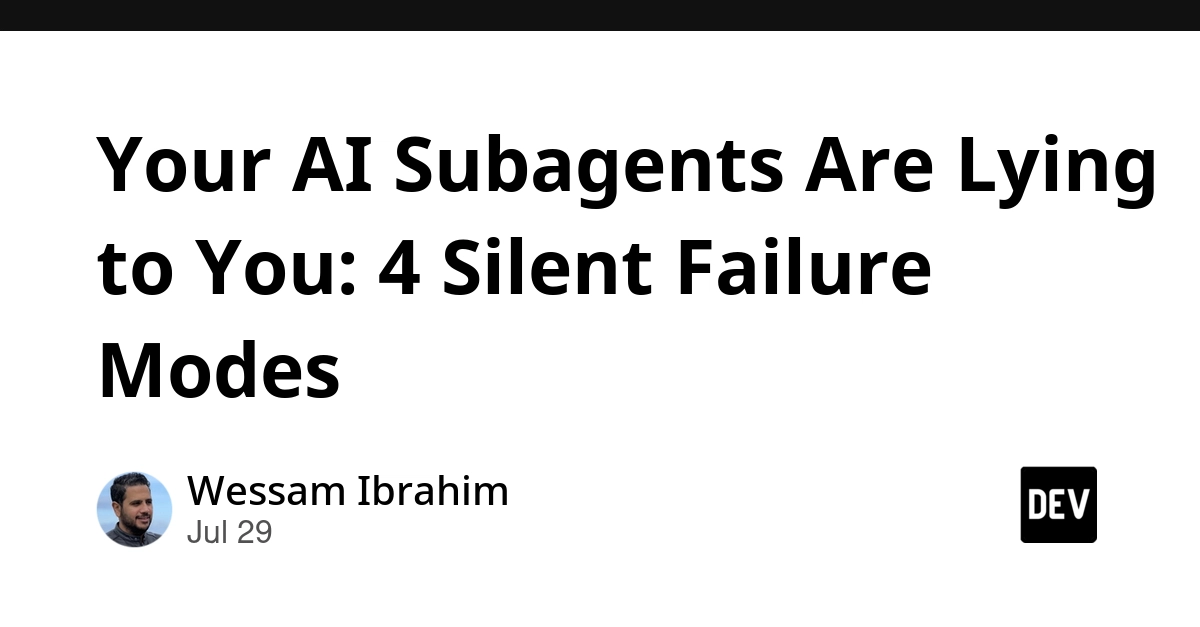 Your AI Subagents Are Lying to You: 4 Silent Failure Modes