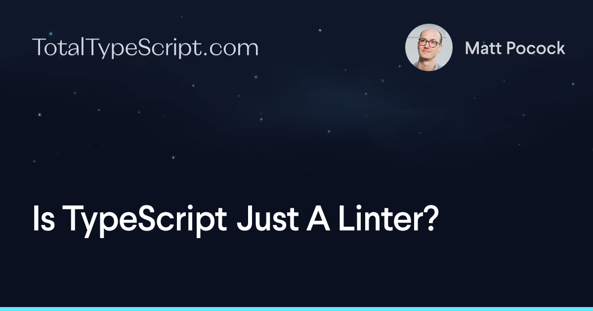 Is TypeScript Just A Linter? (article)