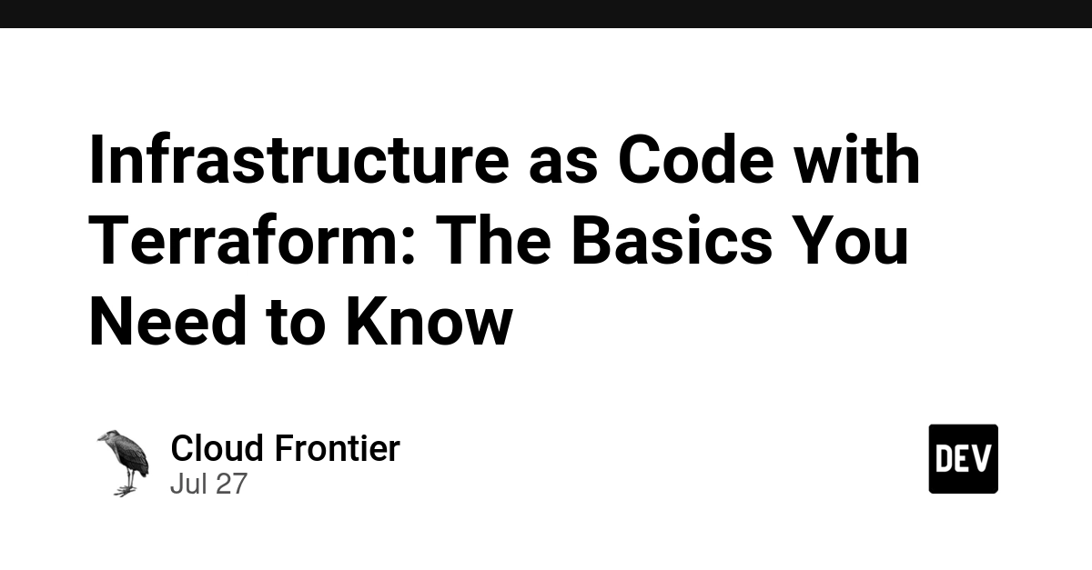 Infrastructure as Code with Terraform: The Basics You Need to Know