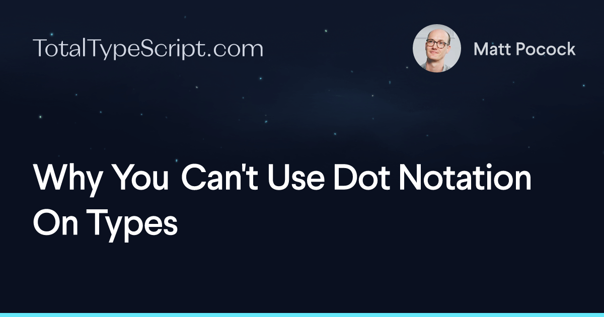 Why You Can't Use Dot Notation On Types (article)