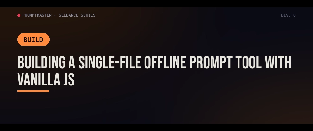 Cover image for Building a Single-File Offline Prompt Tool With Vanilla JS