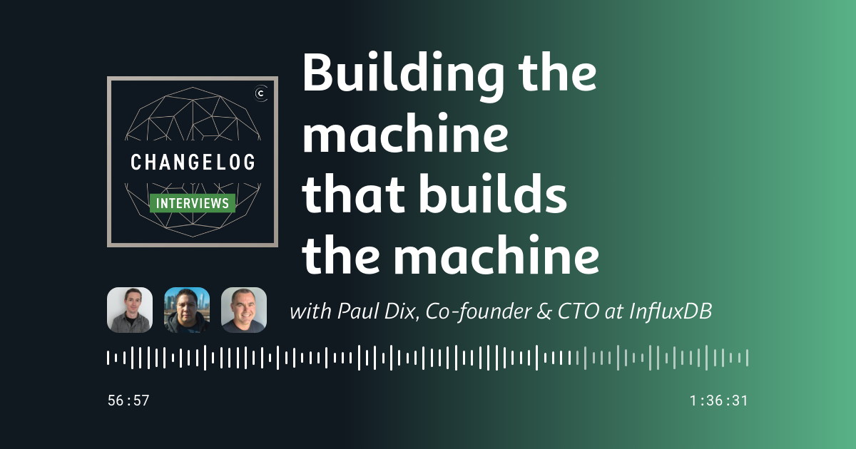 Building the machine that builds the machine