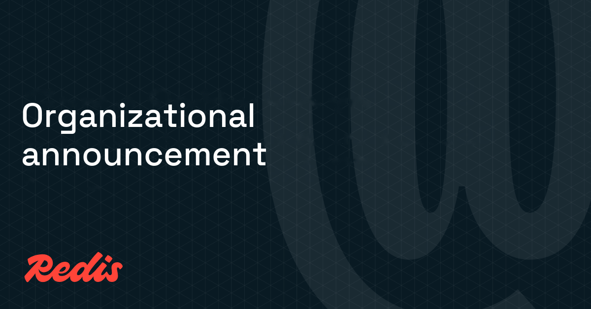CEO Rowan Trollope’s organizational announcement to Redis employees