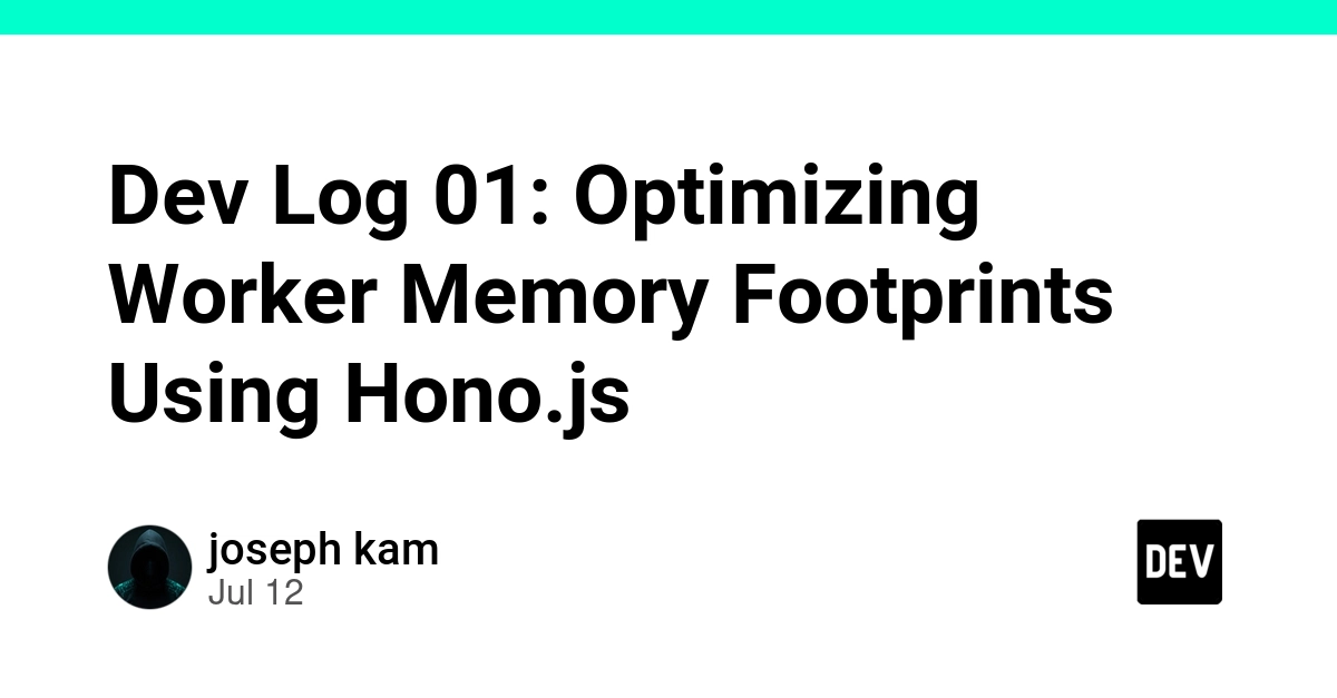 Dev Log 01: Optimizing Worker Memory Footprints Using Hono.js