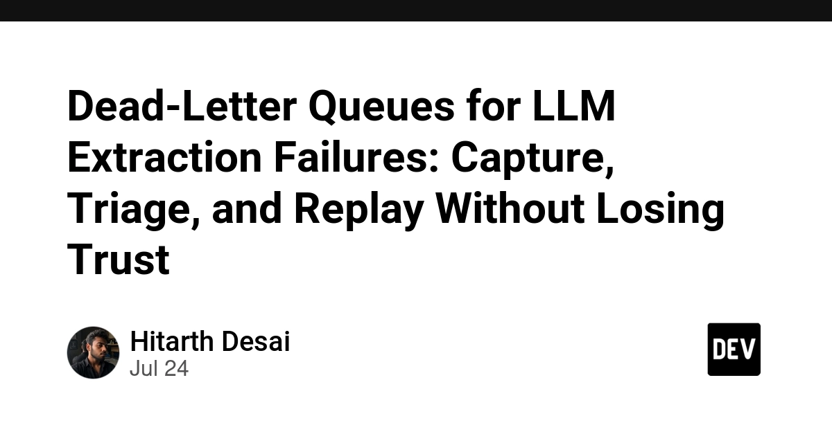 Dead-Letter Queues for LLM Extraction Failures: Capture, Triage, and Replay Without Losing Trust
