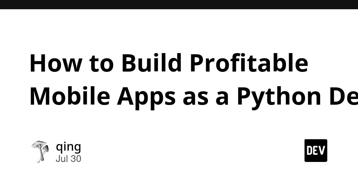 How to Build Profitable Mobile Apps as a Python Dev