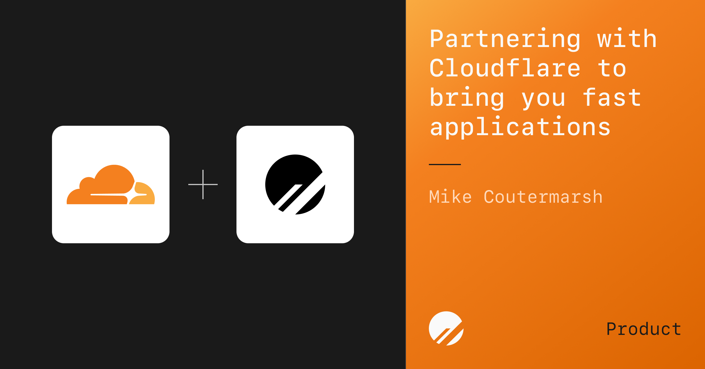 Partnering with Cloudflare to bring you the fastest globally distributed applications