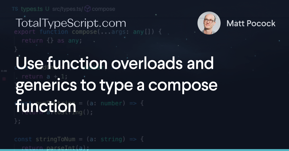 Use function overloads and generics to type a compose function (tip)
