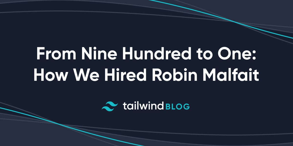 From Nine Hundred to One: How We Hired Robin Malfait
