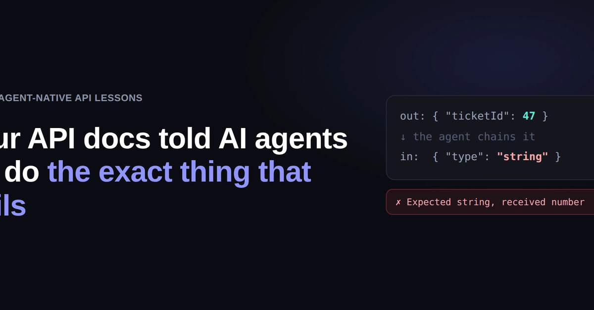 Our API docs told AI agents to do the exact thing that fails